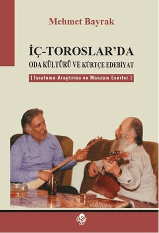 İç - Toroslar'da Oda Kültürü ve Kürtçe Edebiyat | Öz-Ge Yayınları (Ciltsiz)