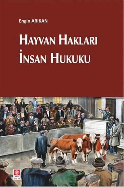 Hayvan Hakları İnsan Hukuku | Ekin Basım Yayın (İnce Kapak)
