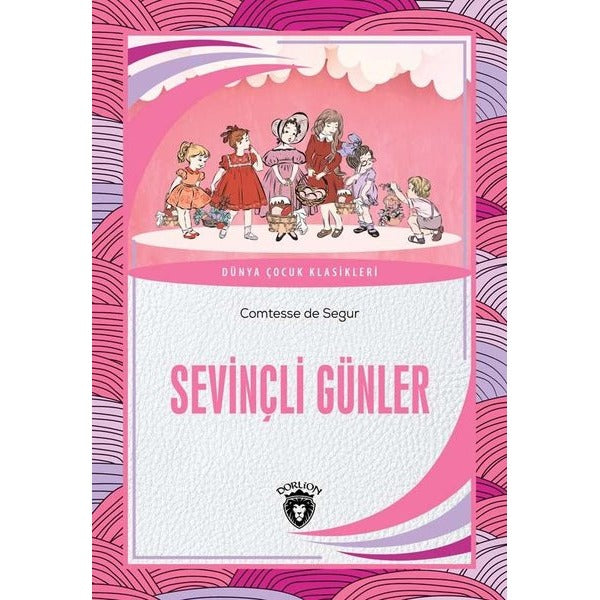 Sevinçli Günler - Dünya Çocuk Klasikleri | Dorlion Yayınevi