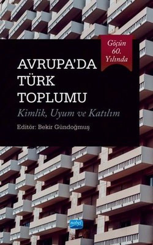 Avrupa'da Türk Toplumu: Kimlik - Uyum ve Katılım | Nobel Akademik Yayıncılık