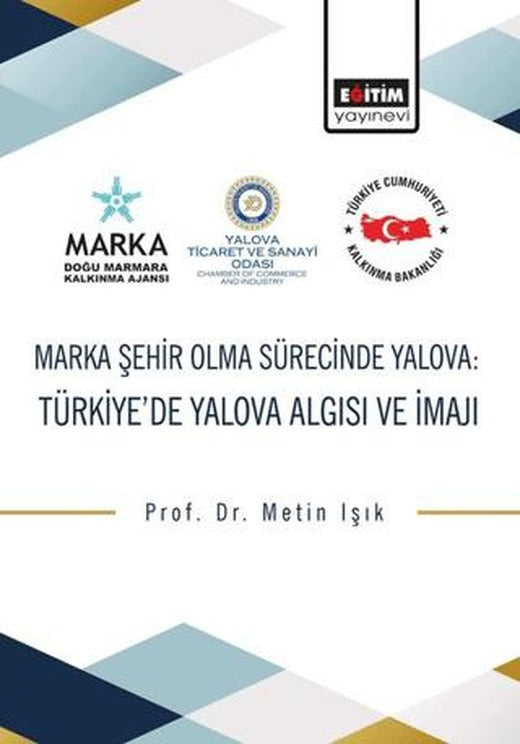 Marka Şehir Olma Sürecinde Yalova: Türkiye’de Yalova Algısı ve İmajı | Eğitim Yayınevi - Bilimsel Eserler (Ciltsiz)