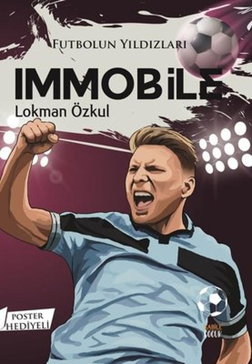 Futbolun Yıldızları: Immobile - Poster Hediyeli | Kabile Çocuk (İnce Kapak )