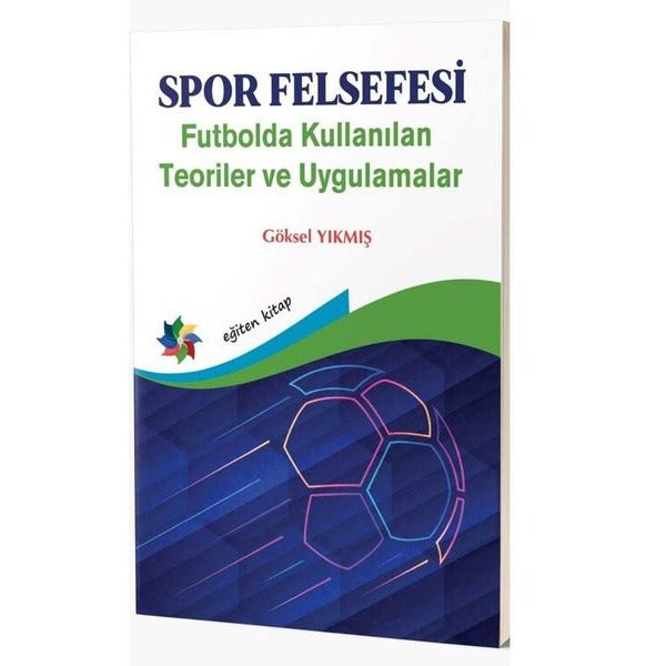 Spor Felsefesi - Futbolda Kullanılan Teoriler ve Uygulamalar