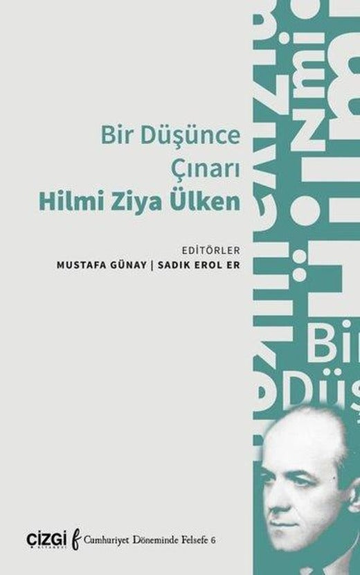 Bir Düşünce Çınarı Hilmi Ziya Ülken - Cumhuriyet Döneminde Felsefe 6 | Çizgi Kitabevi (İnce Kapak)