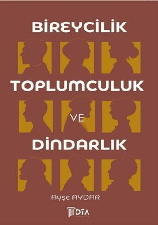 Bireycilik Toplumculuk ve Dindarlık | DTA Yayıncılık (İnce Kapak )