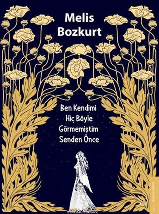 Ben Kendimi Hiç Böyle Görmemiştim Senden Önce | Destek Yayınları
