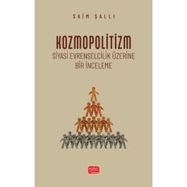 Kozmopolitizm - Siyasi Evrenselcilik Üzerine Bir İnceleme | Nobel Bilimsel Eserler (Ciltsiz)