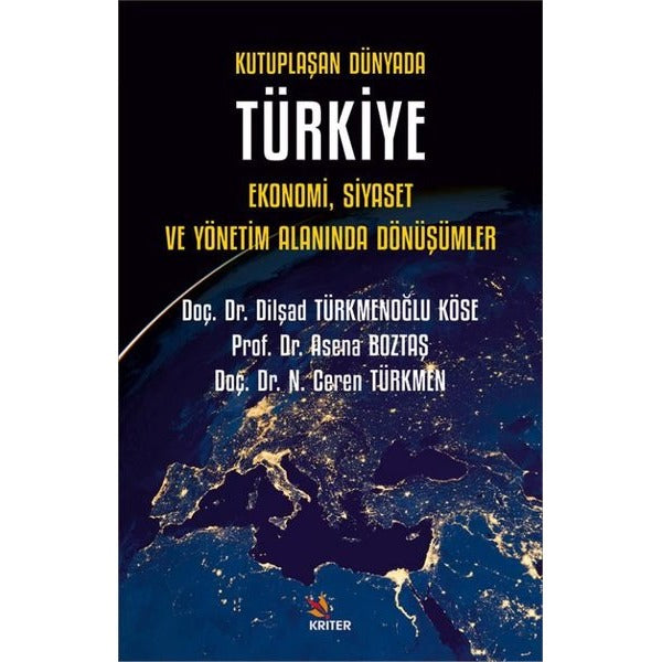 Kutuplaşan Dünyada Türkiye: Ekonomi Siyaset ve Yönetim Alanında Dönüşümler | Kriter (İnce Kapak)