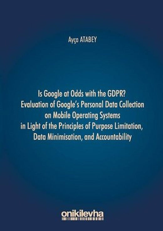 Is Google At Odds With Thw GDPR Evaluation Of Google's Personal Data Collection On Mobile Operating | On İki Levha Yayıncılık