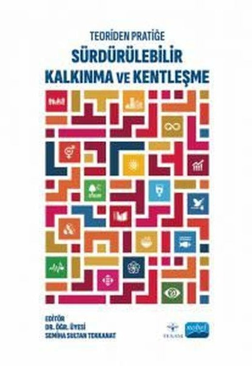 Teoriden Pratiğe Sürdürülebilir Kalkınma ve Kentleşme | Nobel Akademik Yayıncılık (İnce Kapak)