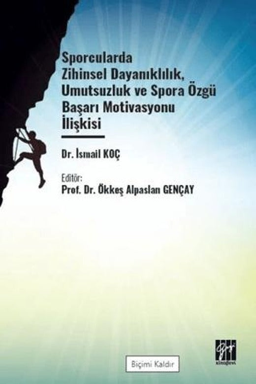 Sporcularda Zihinsel Dayanıklılık Umutsuzluk Ve Spora Özgü Başarı | Gazi Kitabevi (Ciltsiz)