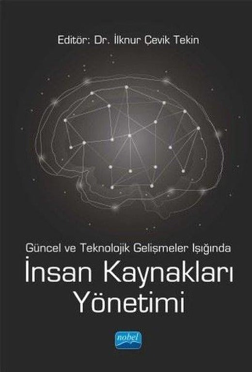 Güncel ve Teknolojik Gelişmeler Işığında İnsan Kaynakları Yönetimi | Nobel Akademik Yayıncılık (İnce Kapak)