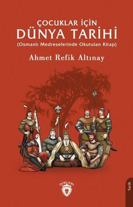 Çocuklar İçin Dünya Tarihi - Osmanlı Medreselerinde Okutulan Kitap | Dorlion Yayınevi