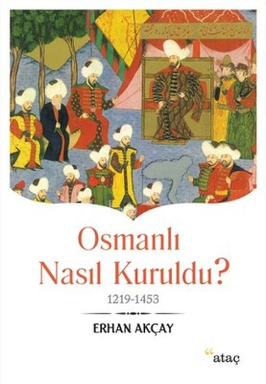 Osmanlı Nasıl Kuruldu? | Ataç Yayınları