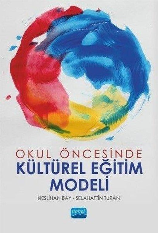 Okul Öncesinde Kültürel Eğitim Modeli | Nobel Akademik Yayıncılık (İnce Kapak)