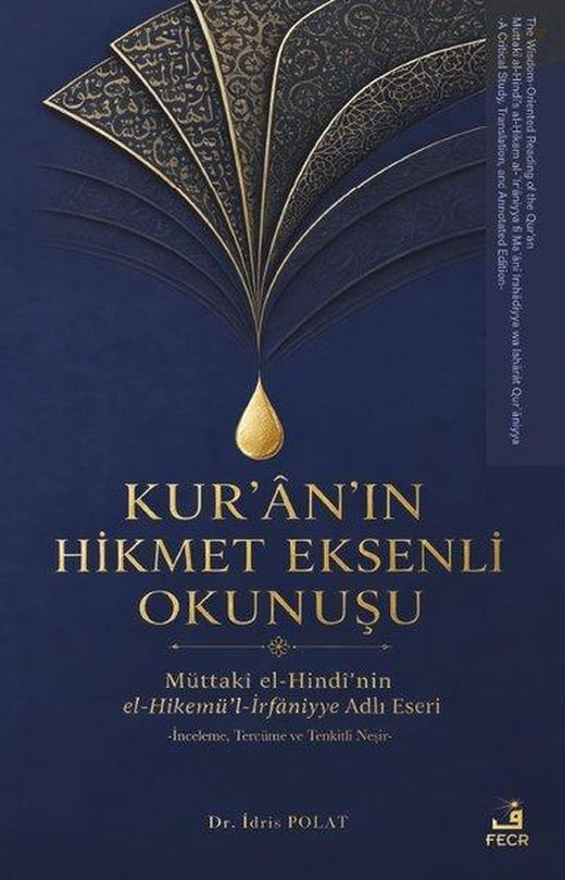 Kur'an'ın Hikmet Eksenli Okunuşu: Müttaki el - Hindi'nin el - Hikemü'l - İrfaniyye Adlı Eseri | Fecr Yayınları (İnce Kapak)