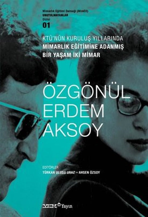 KTÜ'nün Kuruluş Yıllarında Mimarlık Eğitimine Adanmış Bir Yaşam İki Mimar: Özgönül - Erdem Aksoy | YEM Yayın (İnce Kapak)