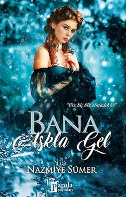 Bana Aşkla Gel | Parola Yayınları (İnce Kapak)