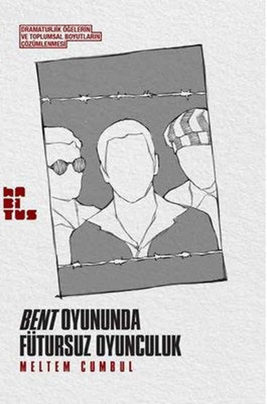 Bent Oyununda Fütursuz Oyunculuk | Habitus Kitap (İnce Kapak)
