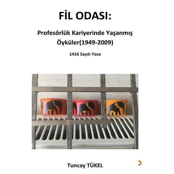 Fil Odası: Profesörlük Kariyerinde Yaşanmış Öyküler (1949-2009)