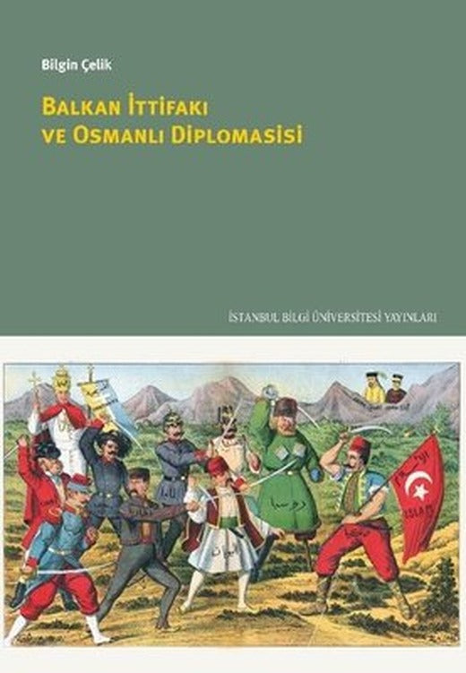 Balkan İttifakı ve Osmanlı Diplomasisi | İstanbul Bilgi Üniv.Yayınları