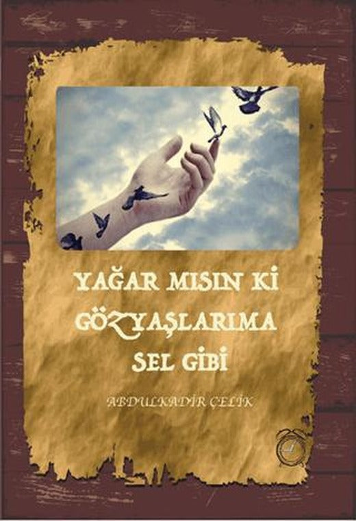 Yağar mısın ki Gözyaşlarıma Sel Gibi | KitapSaati Yayınları (Ciltsiz)