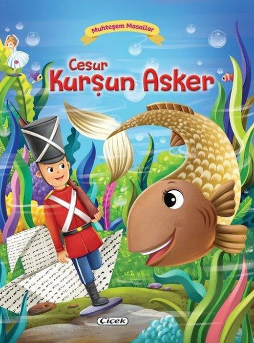 Cesur Kurşun Asker - Muhteşem Masallar | Çiçek Yayıncılık (İnce Kapak)