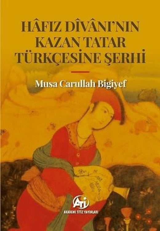 Hafız Divanı'nın Kazan Tatar Türkçesine Şerhi | Akademi Titiz Yayınları (Ciltsiz)