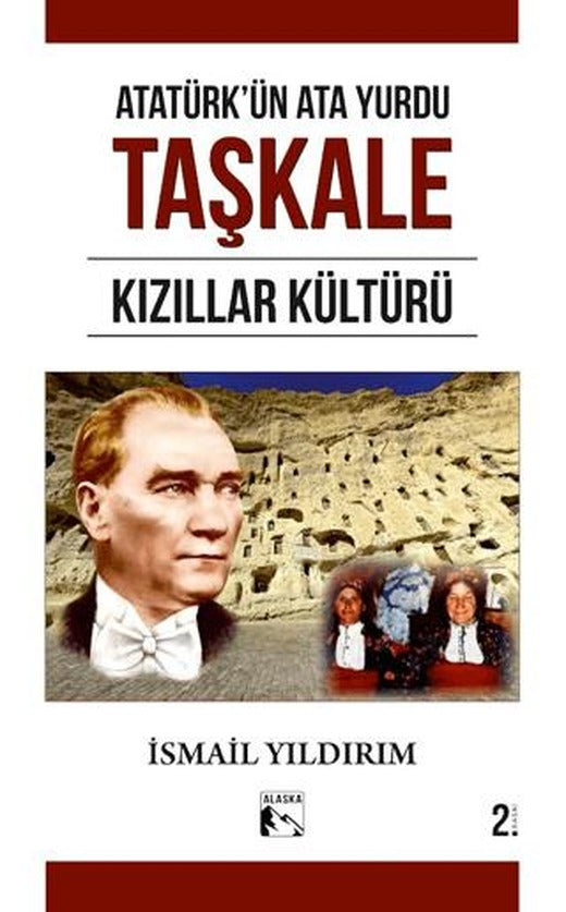 Atatürk'ün Ata Yurdu Taşkale Kızıllar Kültürü | Alaska Yayınevi (Ciltsiz)