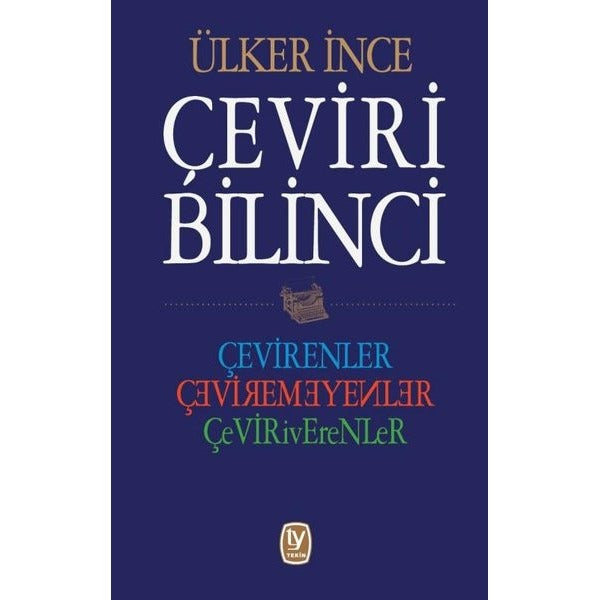 Çeviri Bilinci: Çevirenler-Çeviremeyenler-Çeviriverenler | Tekin Yayınevi (İnce Kapak)