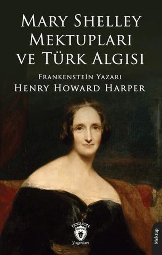 Mary Shelley Mektupları ve Türk Algısı | Dorlion Yayınları (Ciltsiz)
