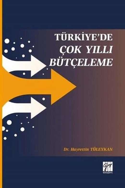 Türkiye'de Çok Yıllı Bütçeleme | Gazi Kitabevi (Ciltsiz)