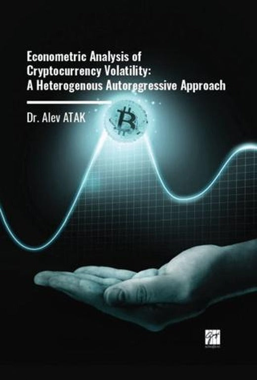 Econometric Analysis Of Cryptocurrency Volatility: A Heterogenous Autoregressive Approach | Gazi Kitabevi (Ciltsiz)
