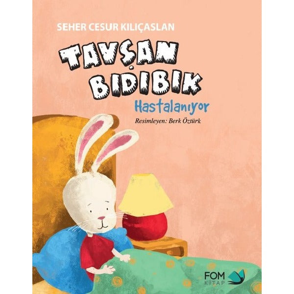 Tavşan Bıdıbık Hastalanıyor | Fom Kitap (İnce Kapak)
