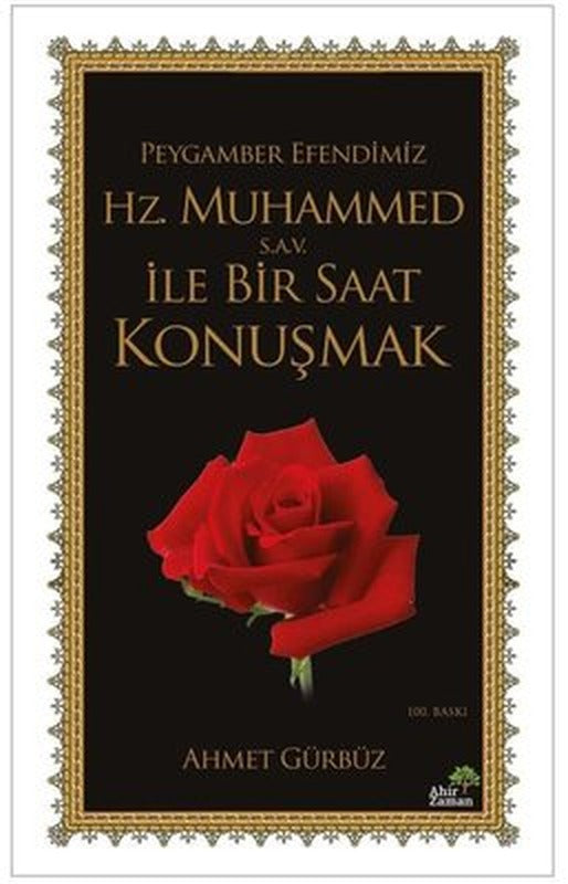Peygamber Efendimiz Hz. Muhammed İle Bir Saat Konuşmak | Ahir Zaman (İnce Kapak)