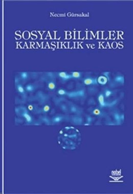 Sosyal Bilimler Karmaşıklık ve Kaos | Nobel Akademik Yayıncılık (Ciltsiz)