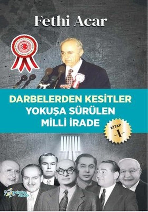 Yokuşa Sürülen Milli İrade 1.Kitap-Darbelerden Kesitler | Kültür Ajans Tanıtım ve Organizasyo