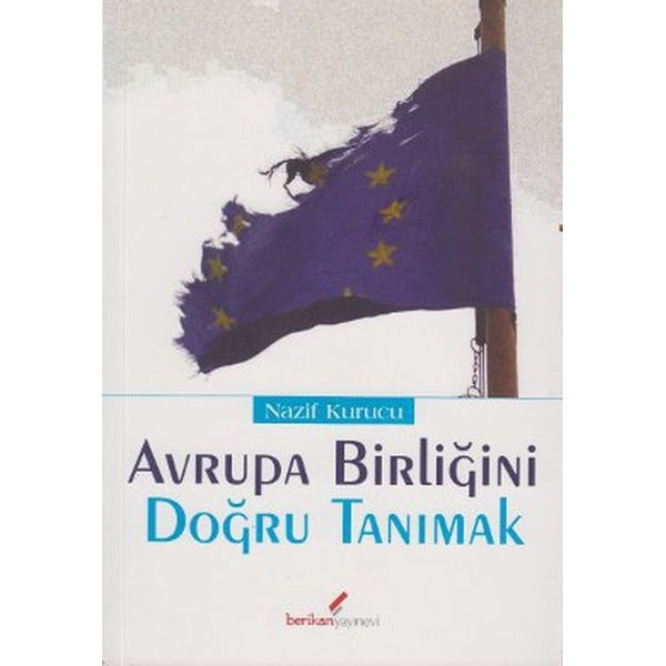 Avrupa Birliğini Doğru Tanımak | Berikan Yayınevi (Ciltsiz)