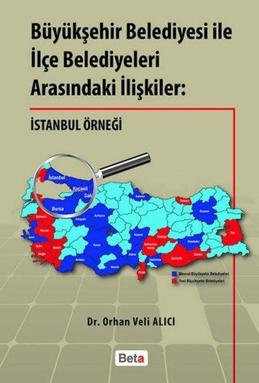 Büyükşehir Belediyesi ile İlçe Belediyeleri Arasındaki İlişkiler: İstanbul Örneği | Beta Yayınları (İnce Kapak)