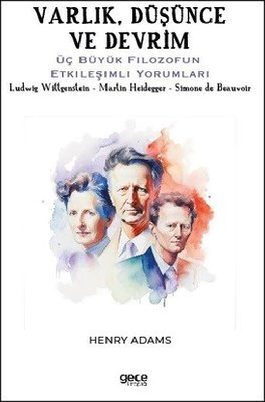 Varlık Düşünce ve Devrim - Üç Büyük Filozofun Etkileşimli Yorumları - Ludwig Wittgenstein - Martin | Gece Kitaplığı