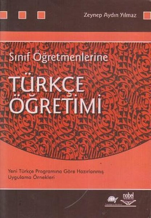 Sınıf Öğretmenlerine Türkçe Öğretimi | Nobel Akademik Yayıncılık (İnce Kapak)