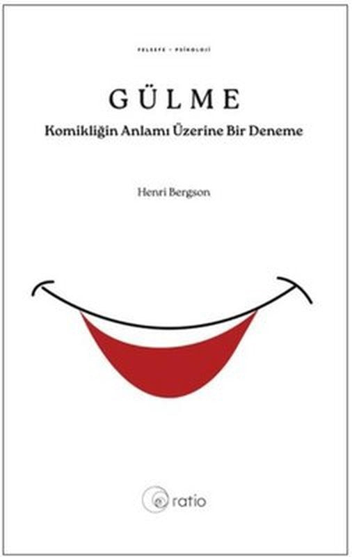 Gülme - Komikliğin Anlamı Üzerine Bir Deneme | Ratio Yayınları (İnce Kapak)