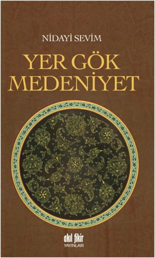 Yer Gök Medeniyet | Akıl Fikir Yayınları (İnce Kapak)