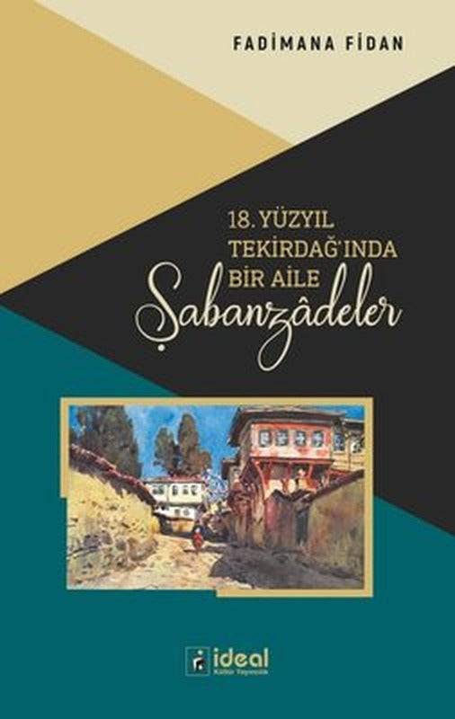 18. Yüzyıl Tekirdağ'ında Bir Aile Şabanzadeler | İdeal Kültür Yayıncılık