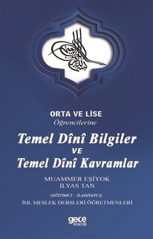 Orta ve Lise Öğrencilerine Temel Dini Bilgiler ve Temel Dini Kavramlar | Gece Kitaplığı