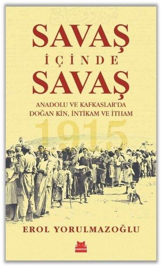 Savaş İçinde Savaş - Anadolu ve Kafkaslar'da Doğan Kin İntikam ve İtham | Kırmızı Kedi (İnce Kapak)