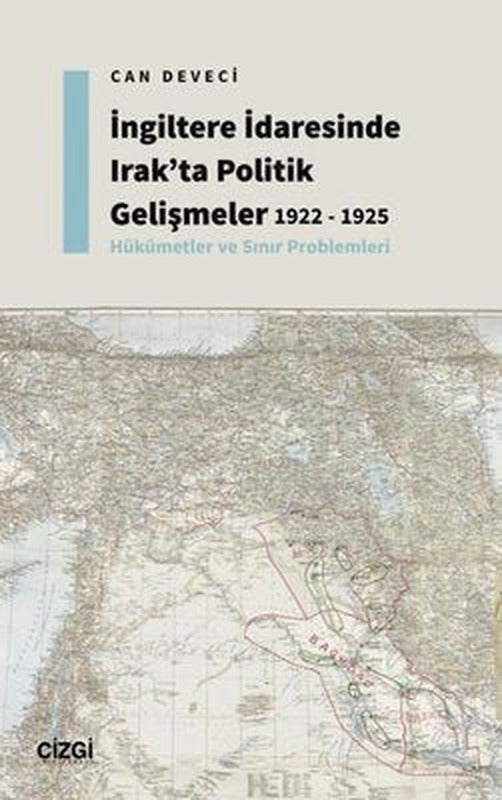 İngiltere İdaresinde Irak'ta Politik Gelişmeler - 1922 - 1925 - Hükümetler ve Sınır Problemleri | Çizgi Kitabevi