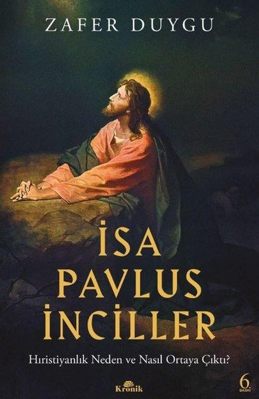İsa Pavlus İnciller: Hıristiyanlık Neden ve Nasıl Ortaya Çıktı? | Kronik Kitap (İnce Kapak)