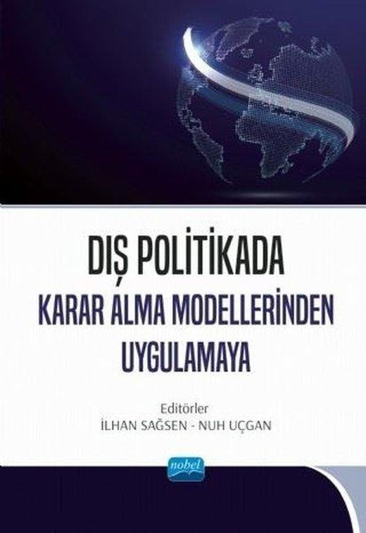 Dış Politikada Karar Alma Modellerinden Uygulamaya | Nobel Akademik Yayıncılık (İnce Kapak)