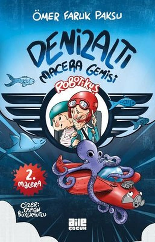 Robotikuş 2. Macera - Denizaltı Macera Gemisi | Aile Yayınları (İnce Kapak)